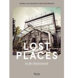 Aus: "Lost Places in der Steiermark" von Georg Lux und Helmuth Weichselbraun. Erschienen im Styria Verlag, 208 Seiten, Preis: 27 Euro.