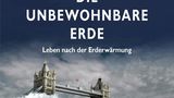 David Wallace-Wells: Die unbewohnbare Erde Leben nach der Erderwärmung