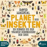 David MacNeal : Planet der Insekten. Zu Besuch bei den wahren Herrschern der Erde