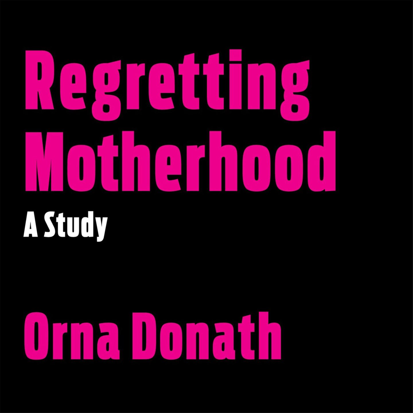 Hörbuch Orna Donath Regretting Motherhood