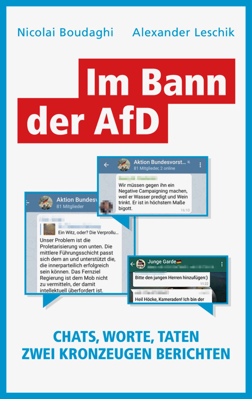Nicolai Boudaghi / Alexander Leschik: „Im Bann der AfD. Chats, Worte, Taten“. Europa Verlag, 232 Seiten, 18 Euro. Nicolai Boudaghi / Alexander Leschik: „Im Bann der AfD. Chats, Worte, Taten“. Europa Verlag, 232 Seiten, 18 Euro.