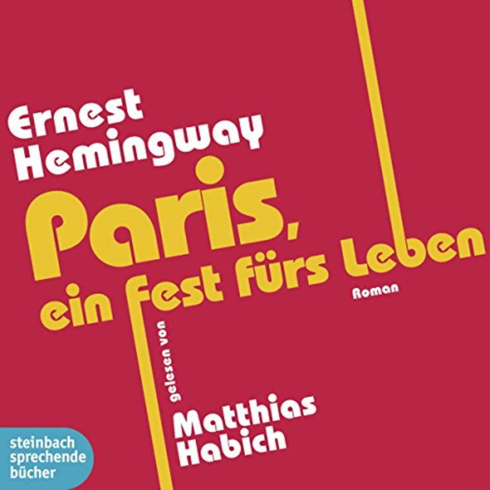 Ernest Hemingway: "Paris, ein Fest fürs Leben"