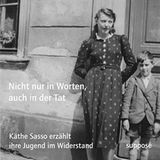 Hörbuch Käthe Sasso: Nicht nur in Worten, auch in der Tat: Das Leben der Käthe Sasso