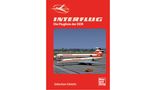 Aus: "Interflug: Die Fluglinie der DDR" von Sebastian Schmitz. Erschienen im Motorbuch Verlag, 192 Seiten, Preis: 24,90 Euro.