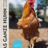 Kochbuch: Das ganze Huhn. 90 Rezepte rund ums Geflügel  Autor: Steffen Kimmig  Verlag: Olivia Verlag  Gold in der Kategorie "Fleisch"