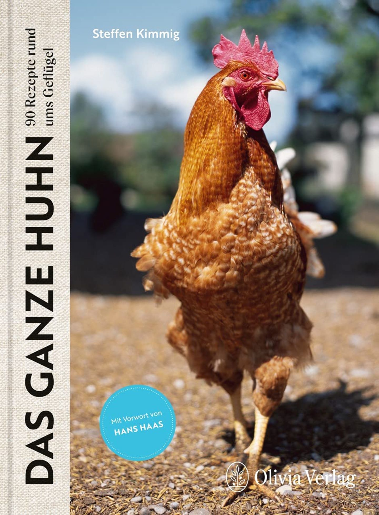 Kochbuch: Das ganze Huhn. 90 Rezepte rund ums Geflügel  Autor: Steffen Kimmig  Verlag: Olivia Verlag  Gold in der Kategorie "Fleisch"