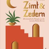 Kochbuch: Der Duft von Zimt & Zedern. 60 orientalische Rezepte aus der Levante-Küche Beiruts  Autor: Merijn Tol  Verlag: Christian Verlag  Gold in der Kategorie "International"