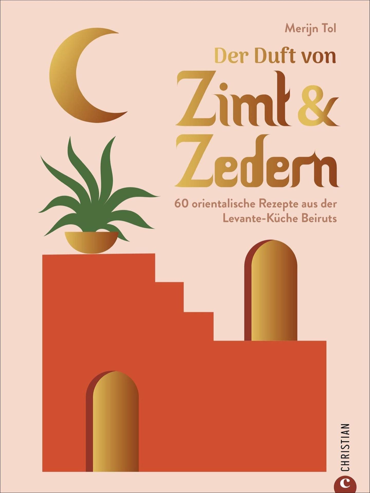 Kochbuch: Der Duft von Zimt & Zedern. 60 orientalische Rezepte aus der Levante-Küche Beiruts  Autor: Merijn Tol  Verlag: Christian Verlag  Gold in der Kategorie "International"