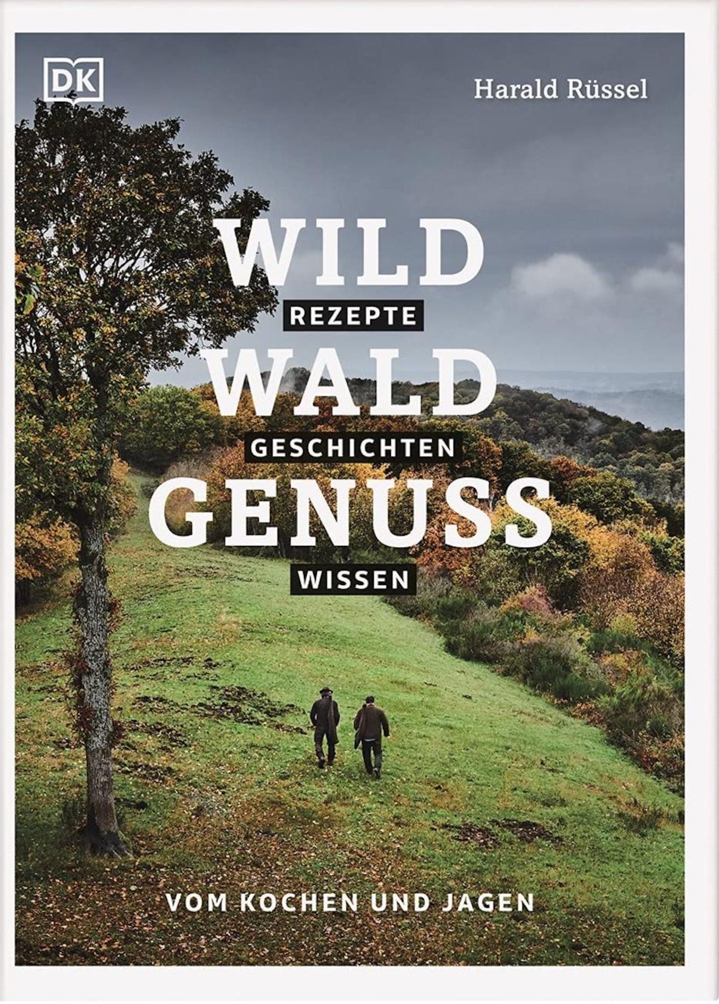 Kochbuch: Wald, Wald, Genuss. Rezepte, Geschichten, Wissen.  Autor: Harald Rüssel  Verlag: DK Verlag  Gold in der Kategorie "Wild"