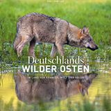 Deutschlands Wilder Osten