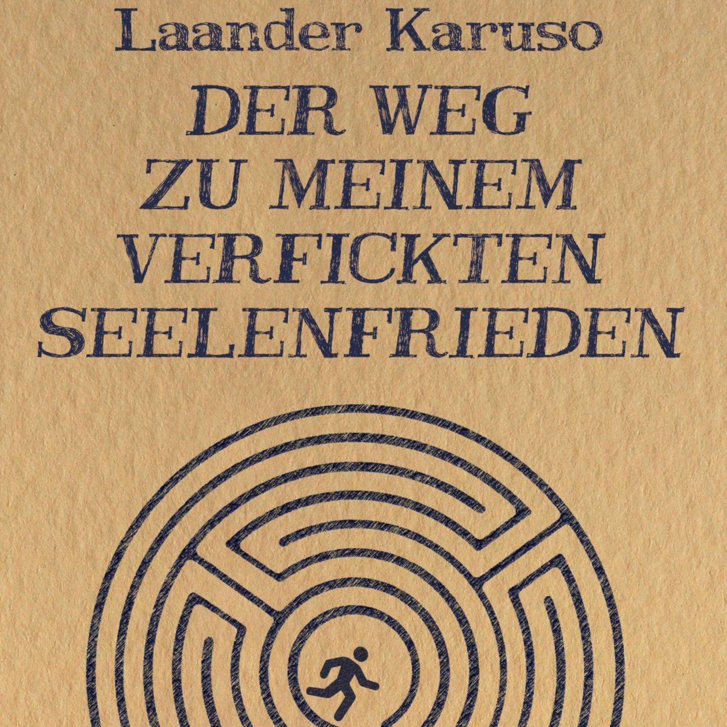 Cover Der Weg zu meinem verfickten Seelenfrieden Laander Karuso
