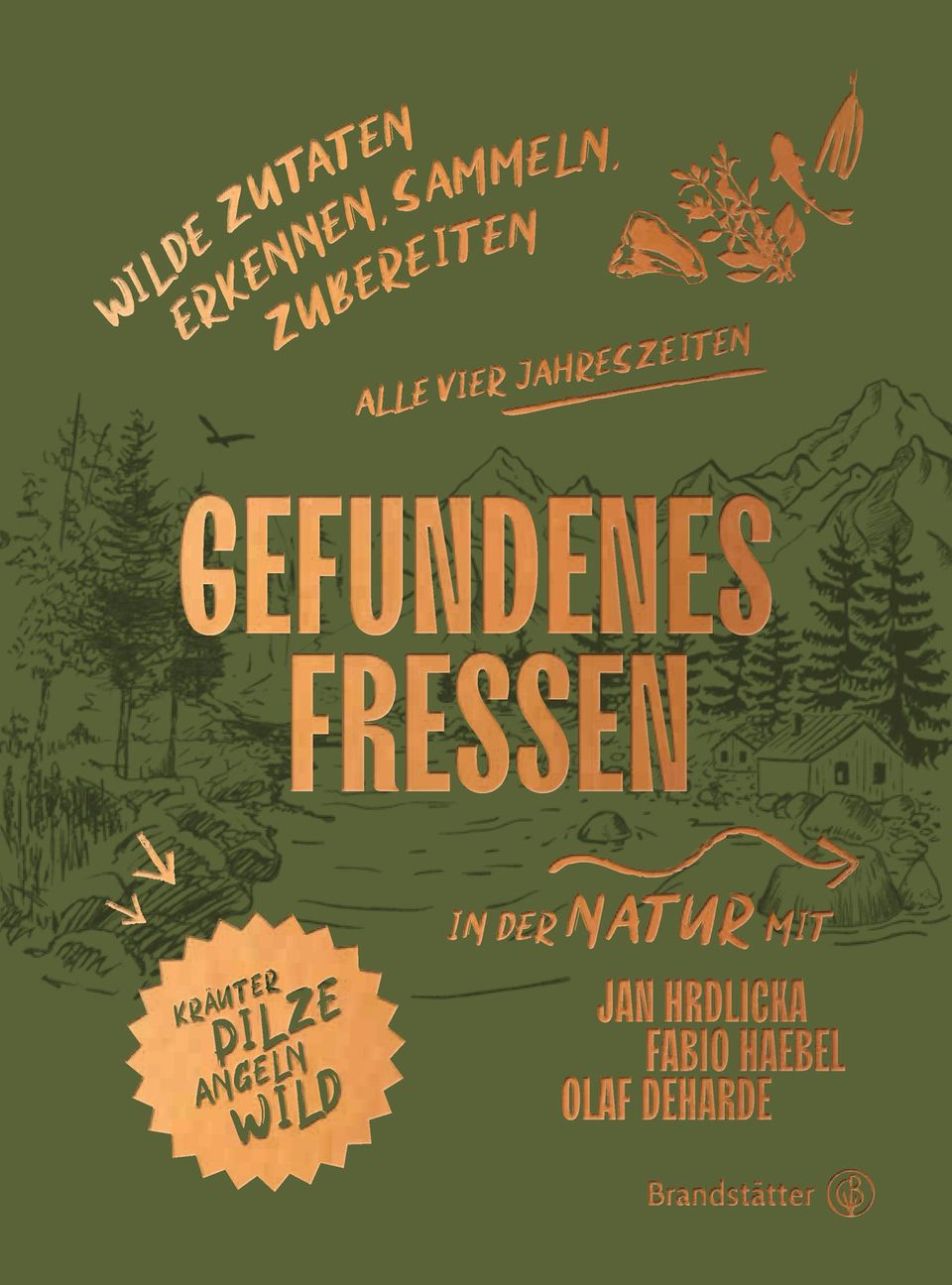 Mehr Rezepte gibt's im Kochbuch "Gefundenes Fressen" von Jan Hrdlicka, Olaf Deharde und Fabio Haebel. Erschienen bei Brandstätter. 240 Seiten. 35 Euro.