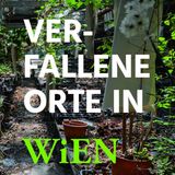 Verfallene Orte in Wien
