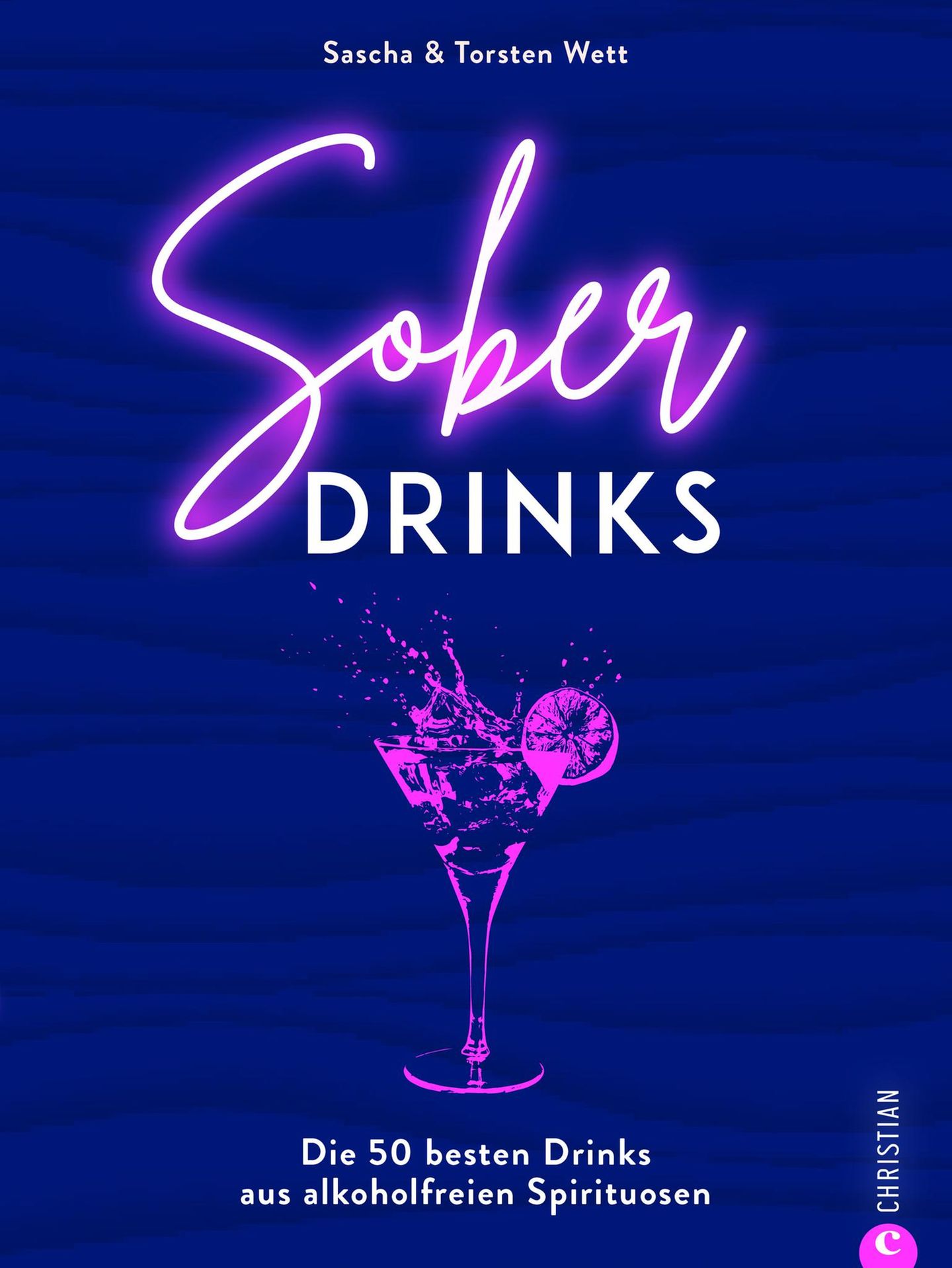 Mehr Drinks gibt's hier: "Sober Drinks" von Sascha und Torsten Wett. Erschienen im Christian Verlag. 160 Seiten. 24,99 Euro.