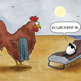 Touristen werden ihn kennen: Den Wettlauf zum Strand und den Kampf um die freie Liege. Denn hier gilt zumeist: Wer zuerst kommt malt zuerst. Der Cartoonist Huse hat dieses Szenario auf eine philosophische Grundfrage übertragen: Was war zuerst da - das Huhn oder das Ei? 