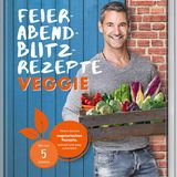 Feierabend-Blitzrezepte Veggie