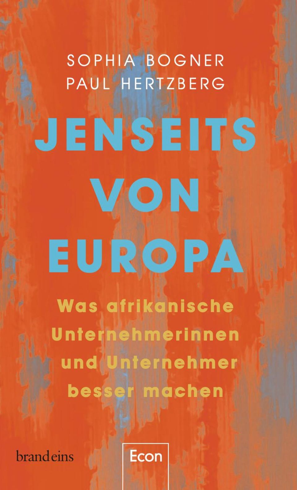 Sophia Bogner, Paul Hertzberg: Jenseits von Europa, Econ, 240 Seiten, 24,99 Euro