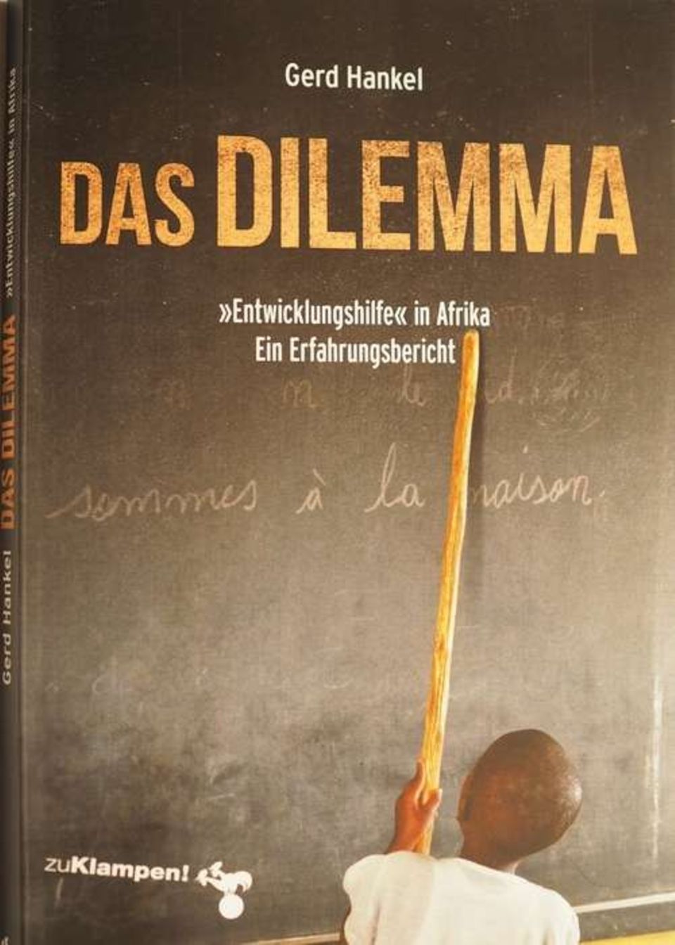 Gerd Hankel  Das Dilemma. "Entwicklungshilfe" in Afrika. Ein Erfahrungsbericht  Taschenbuch, zuKlampen Verlag 2020  148 S., ISBN 978-3-86674-607-7