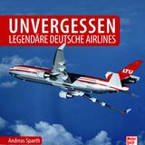Unvergessen - legendäre deutsche Airlines