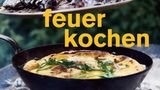Kochbuch: Feuerkochen  Autor: Chris Bay und Monika di Muro  Verlag: AT Verlag  Gold in der Kategorie "Grillen"