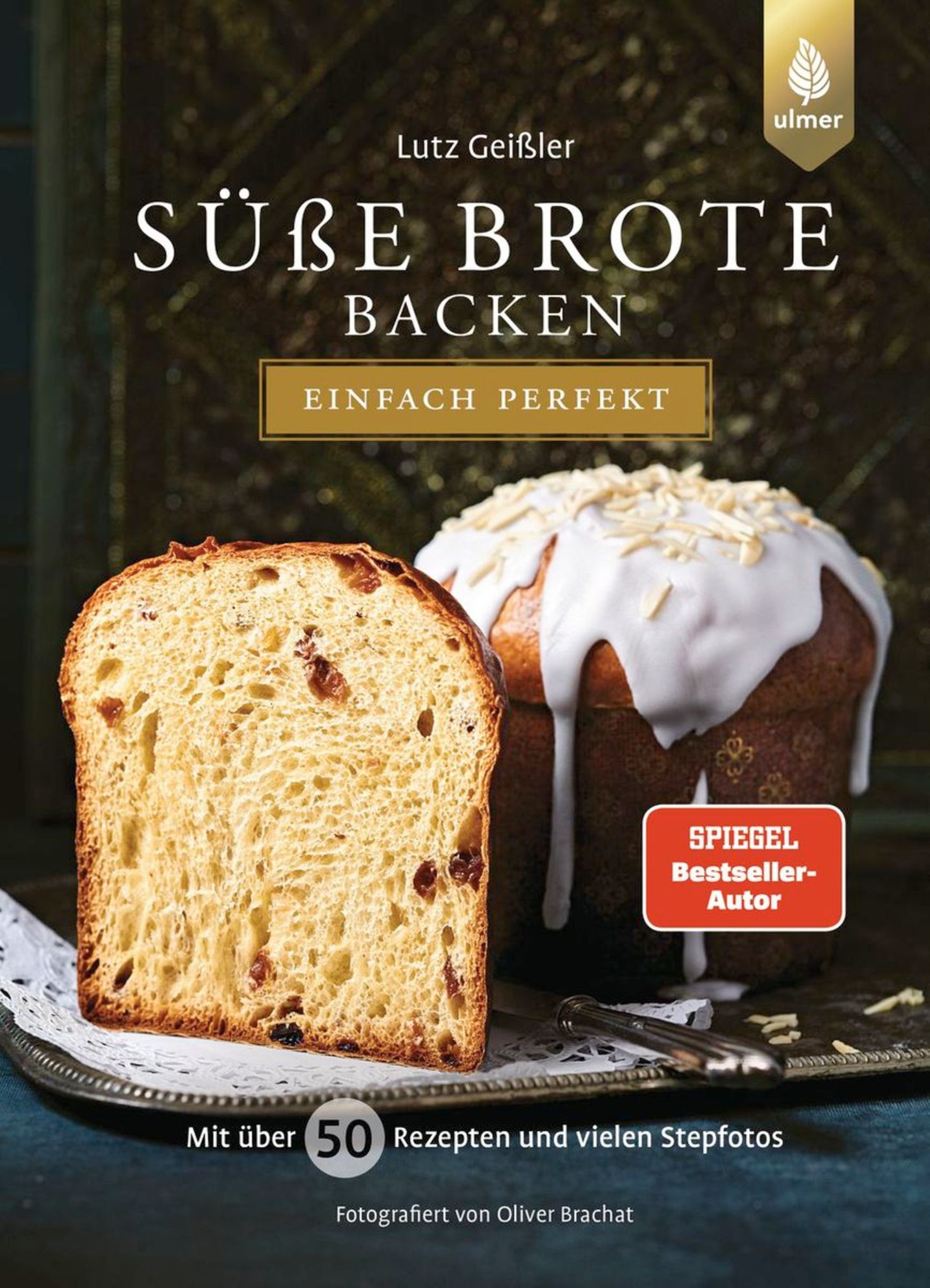 Kochbuch: Süße Brote backen - einfach perfekt  Autor: Lutz Geißler  Verlag: Eugen Ullmer   Gold in der Kategorie "Brot"