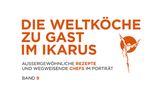 Kochbuch: Die Weltköche zu Gast im Ikarus  Verlag: Pantauro  Gold in der Kategorie "Sterneküche"