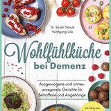 "Wohlfühlküche bei Demenz: Ausgewogene und sinnesanregende Gerichte für Betroffene und Angehörige. Mit hilfreichen Tipps zum Umgang mit Demenz – für mehr Lebensqualität" von Sarah Straub und Wolfgang Link ist im Riva Verlag erschienen, 176 Seiten, 20 Euro.