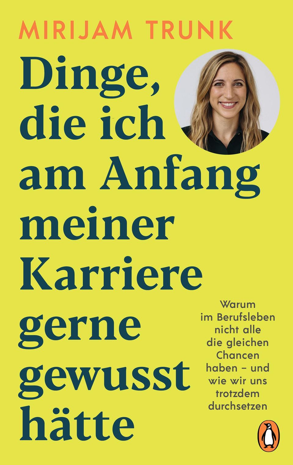 Stereotype im Beruf: "Dinge, die ich am Anfang meiner Karriere gerne gewusst hätte: Warum im Berufsleben nicht alle die gleichen Chancen haben und wie wir uns trotzdem durchsetzen" von Mirijam Trunk (22 Euro, Penguin Random House) "Dinge, die ich am Anfang meiner Karriere gerne gewusst hätte: Warum im Berufsleben nicht alle die gleichen Chancen haben und wie wir uns trotzdem durchsetzen" von Mirijam Trunk (22 Euro, Penguin Random House)