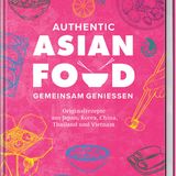 "Authentic Asian Food – Gemeinsam Genießen. Originalrezepte aus Japan, Korea, China, Thailand und Vietnam" von Simi und Stefan Leistner ist im Becker Joest Volk Verlag erschienen, 192 Seiten, 33 Euro.