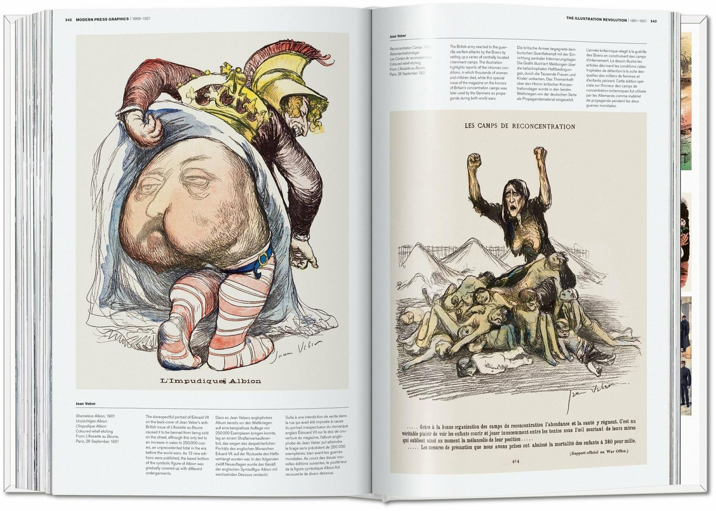 "History of Press Graphics": Die Karikatur auf der linken Seite verhöhnt den englischen Monarchen Eduard VII., der 1901 bis zu seinem Tod König des Vereinigten Königreichs gewesen war. Wegen des despektierlichen Porträts wurde ein Straßenverkaufsverbot verhängt. Jean Vebers anglophobes brachte dennoch bereits vor den beiden Weltkriegen auf eine beispiellose Auflage von 250000 Exemplaren. In den folgenden zwölf Neuauflagen wurde das Gesäß der englischen Symbolfigur Albion mit wechselnden Dessous verdeckt. Auf der rechten Seite illustriert die Grafik Meldungen über die katastrophalen Haftbedingungen in britischen Internierungslagern, durch die Tausende Frauen und Kinder umkamen. Auch dieses Werk stammt aus dem Jahr 1901. Das Themenheft über den Horror britischer Konzentrationslager wurde in den beiden Weltkriegen von der deutschen Seite als Propagandamaterial eingesetzt. Die Karikatur auf der linken Seite verhöhnt den englischen Monarchen Eduard VII., der 1901 bis zu seinem Tod König des Vereinigten Königreichs gewesen war. Wegen des despektierlichen Porträts wurde ein Straßenverkaufsverbot verhängt. Jean Vebers anglophobes brachte dennoch bereits vor den beiden Weltkriegen auf eine beispiellose Auflage von 250000 Exemplaren. In den folgenden zwölf Neuauflagen wurde das Gesäß der englischen Symbolfigur Albion mit wechselnden Dessous verdeckt. Auf der rechten Seite illustriert die Grafik Meldungen über die katastrophalen Haftbedingungen in britischen Internierungslagern, durch die Tausende Frauen und Kinder umkamen. Auch dieses Werk stammt aus dem Jahr 1901. Das Themenheft über den Horror britischer Konzentrationslager wurde in den beiden Weltkriegen von der deutschen Seite als Propagandamaterial eingesetzt.
