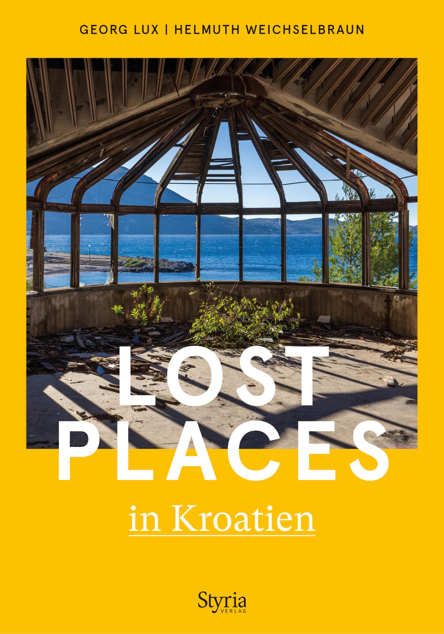 "Lost Places in Kroatien" von Georg Lux und Helmuth Weichselbraun, erschienen im Styria Verlag, Preis 28 Euro. 
