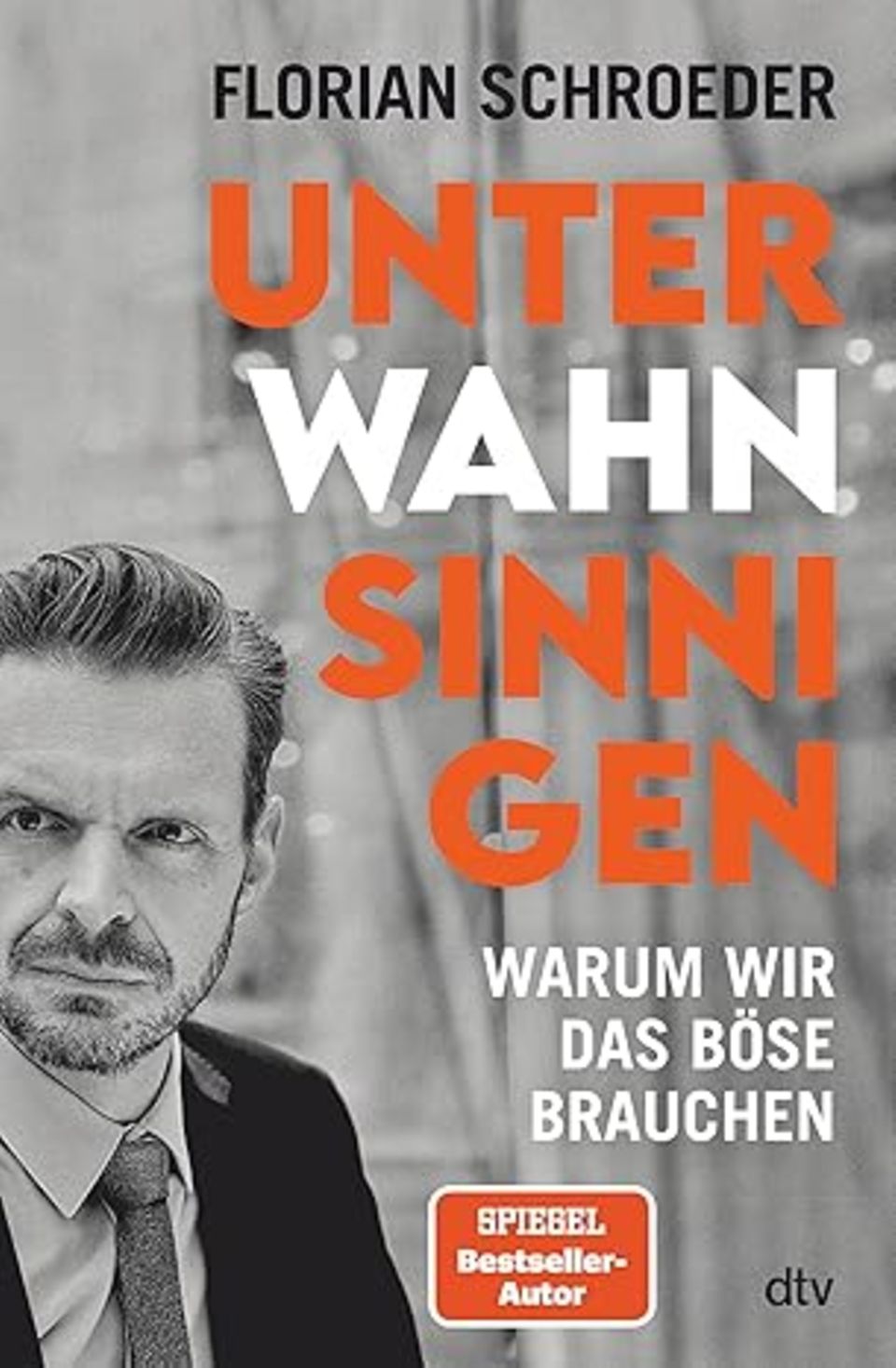 Gastkommentar: "Unter Wahnsinnigen: Warum wir das Böse brauchen" ist bei dtv erschienen und kostet 24 Euro. "Unter Wahnsinnigen: Warum wir das Böse brauchen" ist bei dtv erschienen und kostet 24 Euro.