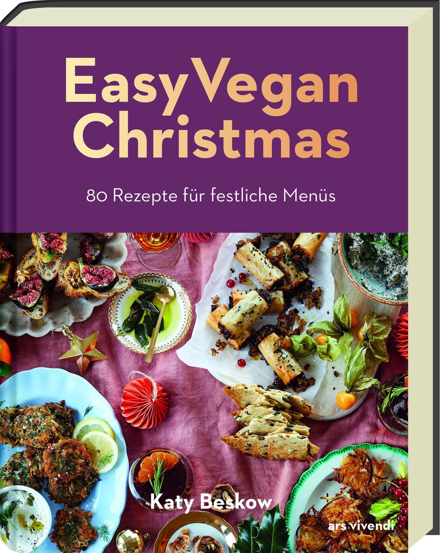 "Easy Vegan Christmas: 80 Rezepte für festliche Menüs"