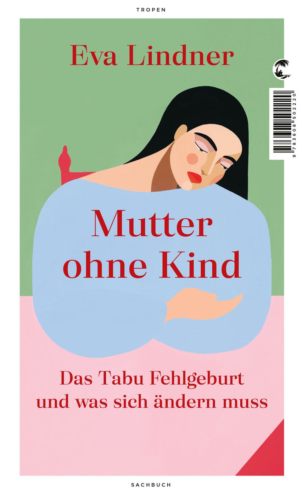 "Mutter ohne Kind: Über das Tabu Fehlgeburt und was sich ändern muss" von Eva Lindner ist im Tropen-Verlag erschienen. 271 Seiten, gebundene Ausgabe, 22,00 Euro.