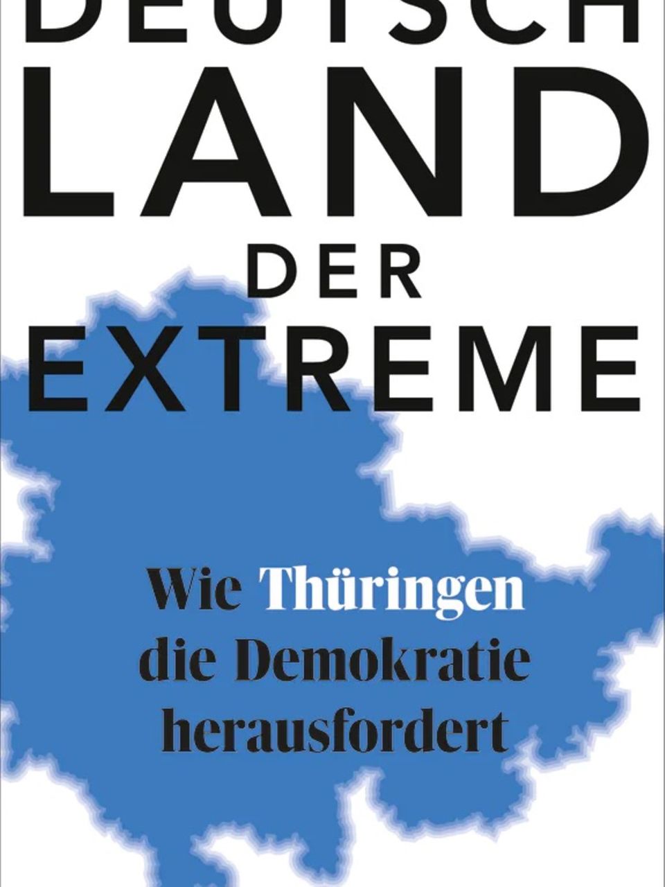 Buch Deutschland der Extreme - Wie Thüringen die Demokratie herausfordert von Martin Debes