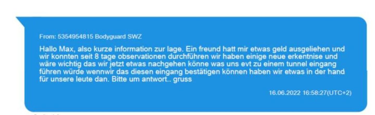 Der Hinweis Der Frühling geht, der Sommer kommt, aber das Geld bleibt knapp bei den Gebrüdern R. In einem Chat-Dialog zu einem geplanten Treffen schreiben sie, sie seien so arm, sie könnten sich kein Auto, nicht mal ein Fahrrad leisten. Sie liefern aber auch neue Hoffnungswerte: Auf eigene Kosten hätten sie recherchiert und einen Hinweise gefunden, der "uns evt zu einem tunnel eingang führen würde".