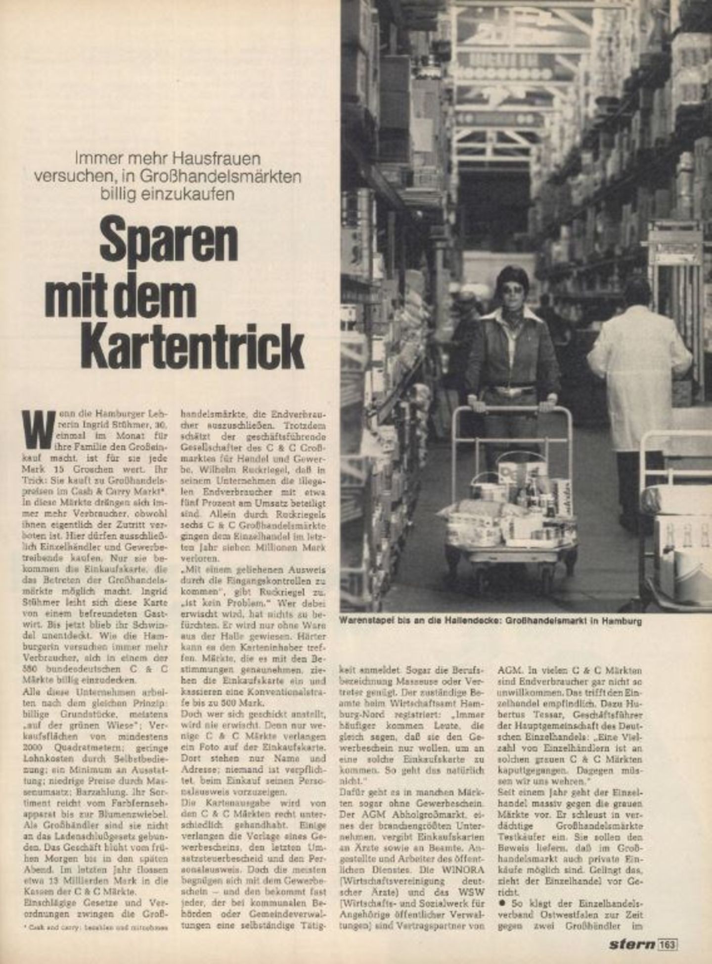 Der stern berichtet im April 1974 über den "Kartentrick": "Immer mehr Hausfrauen versuchen, in Großhandelsketten billig einzukaufen." Einzelhändler fürchten um ihre Umsätze.