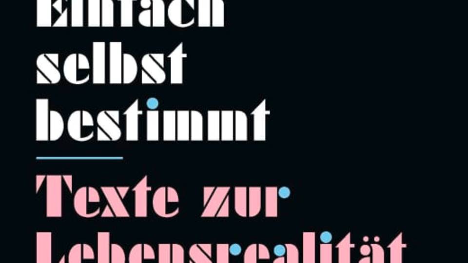 "Einfach selbst bestimmt. Texte zur Lebensrealität jenseits der Geschlechternormen", herausgegeben von Julia Monro und Janka Kluge, ist im Kiwi Verlag erschienen. Taschenbuch 15 Euro. Erhältlich u.a. via Amazon oder Thalia.