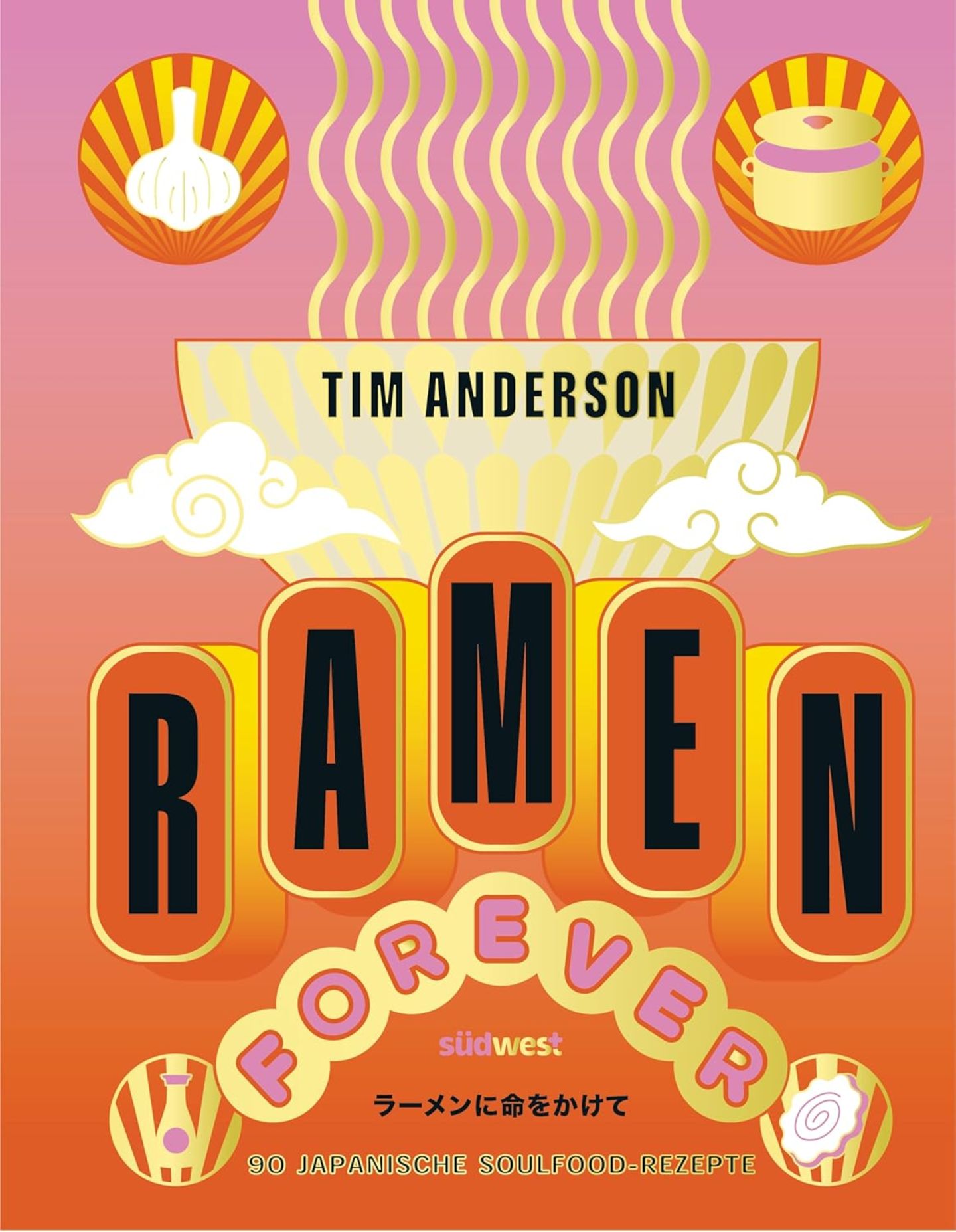 OSTASIEN: "RAMEN FOREVER" von Tim Anderson (Südwest), erhältlich bei Anbietern wie Amazon und Thalia