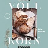 BROT: "Besser Vollkorn backen" von Lutz Geißler (Verlag Eugen Ulmer), erhältlich bei Anbietern wie Amazon und Thalia