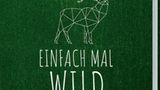 WILD: "Einfach mal Wild" von Martin Kintrup (Landwirtschaftsvlg Münster), erhältlich bei Anbietern wie Amazon und Thalia