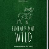 WILD: "Einfach mal Wild" von Martin Kintrup (Landwirtschaftsvlg Münster), erhältlich bei Anbietern wie Amazon und Thalia