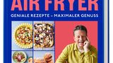 Mehr Rezepte finden Sie hier: "Easy Air Fryer" von Jamie Oliver. Erschienen im DK-Verlag. 224 Seiten. 24,95 Euro.