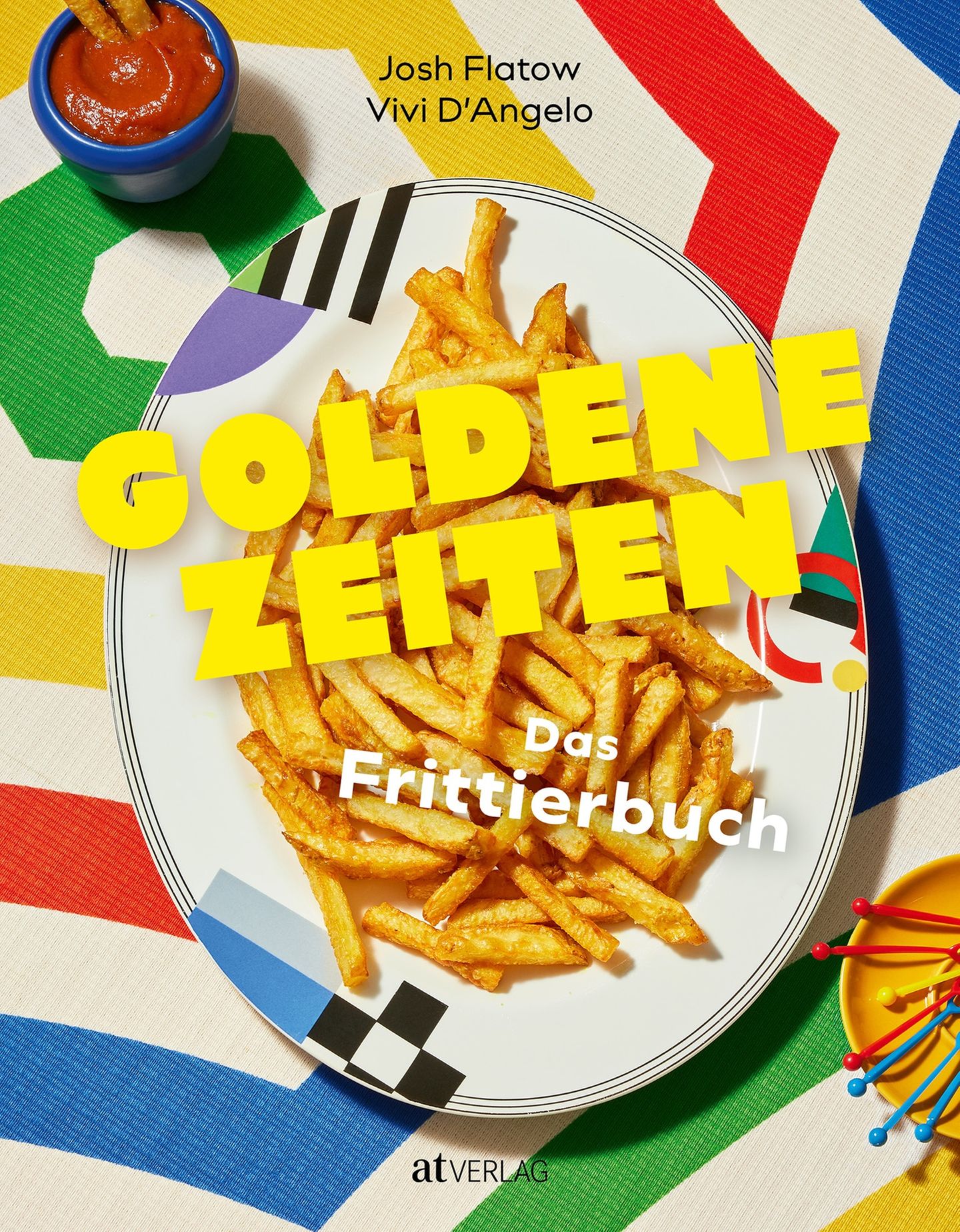 "Goldene Zeiten – Das Frittierbuch" von Josh Flatow und Vivi D'Angelo