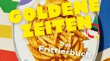 "Goldene Zeiten – Das Frittierbuch" von Josh Flatow und Vivi D'Angelo