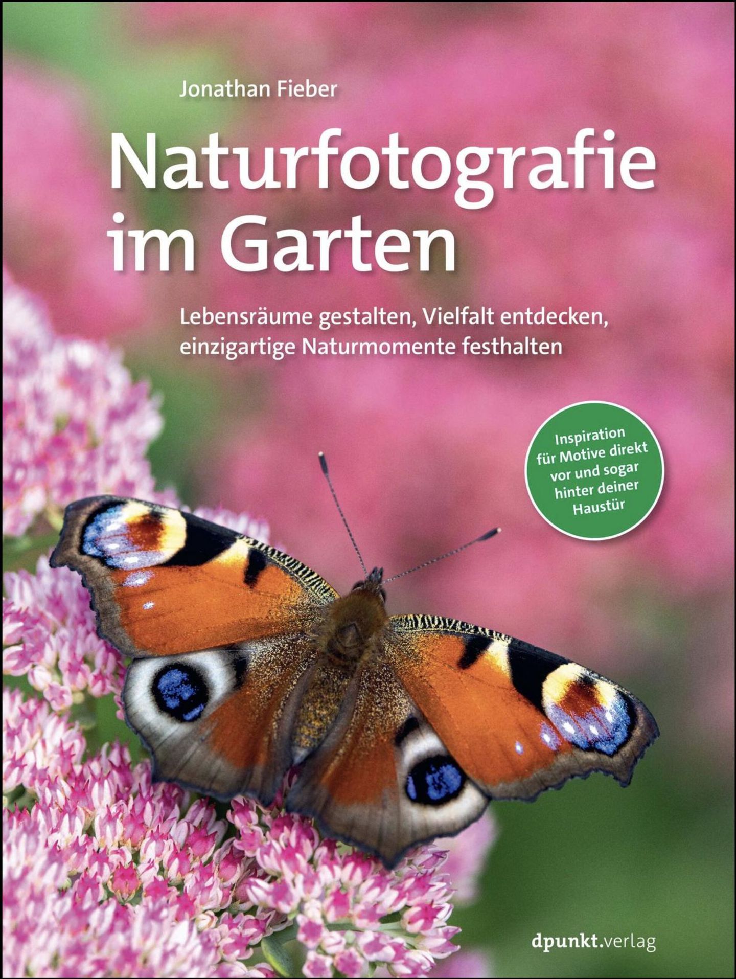 Weitere Tipps, wie man die Biodiversität im eigenen Garten fördert und für eindrucksvolle Fotografien nutzt, finden Sie in Jonathan Fiebers Buch "Naturfotografie im Garten", 2025 erschienen im dpunkt.verlag, online erhältlich auch bei Thalia oder Amazon