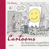 "Cartoons für Menschen mit gehobenen humoristischen Ansprüchen" von Til Mette, Lappan Verlag, 128 Seiten, 16 Euro.