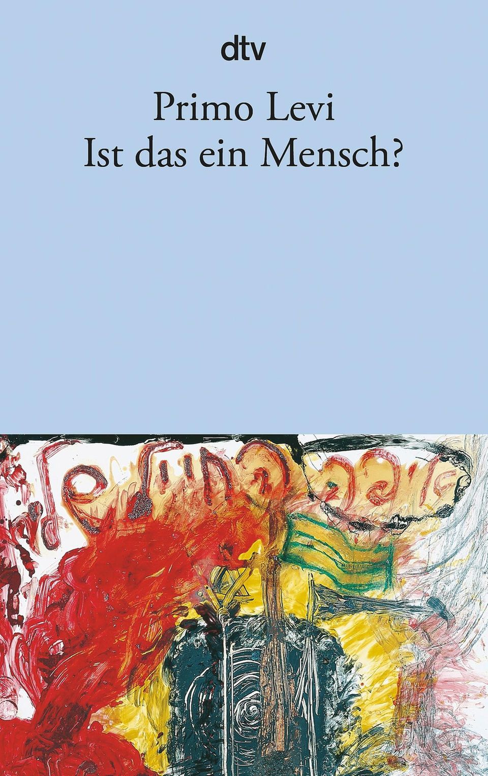 Primo Levi: "Ist das ein Mensch?" Ü.: Heinz Riedt, 176 Seiten, dtv, 12 Euro