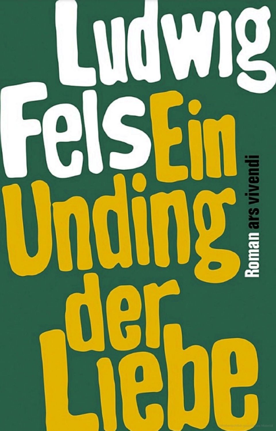 Ludwig Fels: "Ein Unding der Liebe" Ars vivendi, 208 Seiten, 24,99 Euro