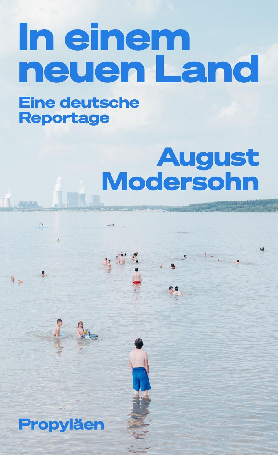 August Modersohn: In einem neuen Land. Eine deutsche Reportage. Propyläen-Verlag, 24 Euro